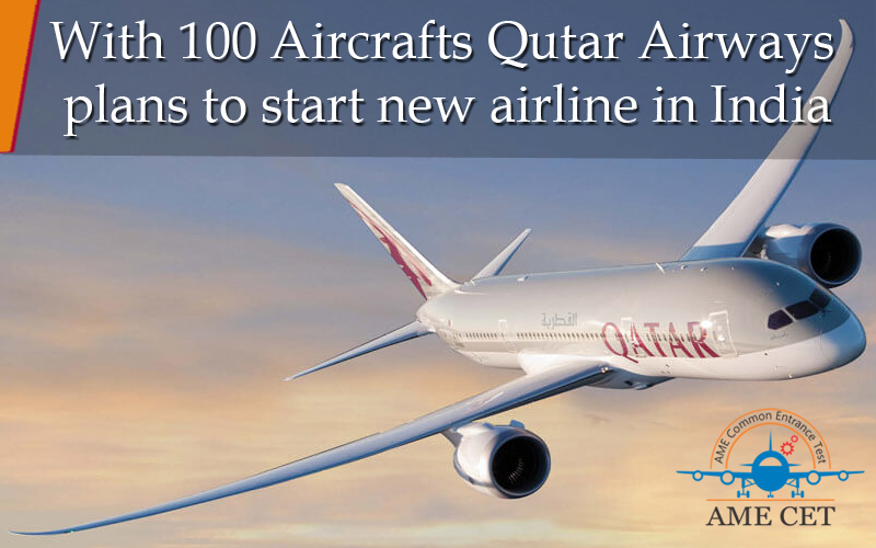 With 100 Aircrafts Qutar Airways plans to start new airline in India