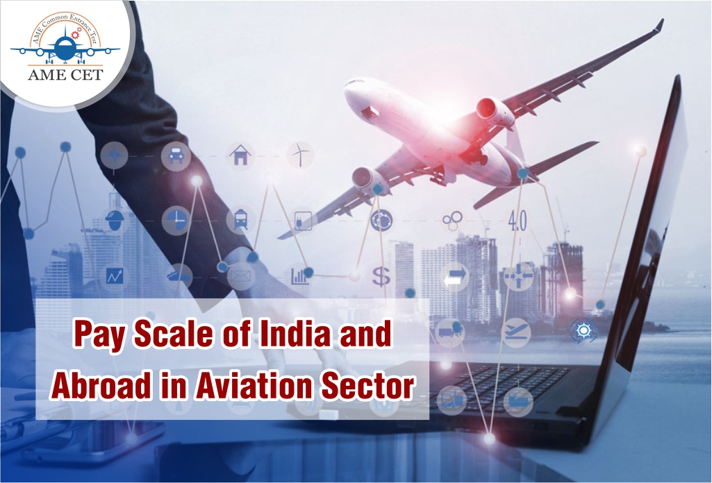 Pay Scale of Aviation Sector in India and Abroad