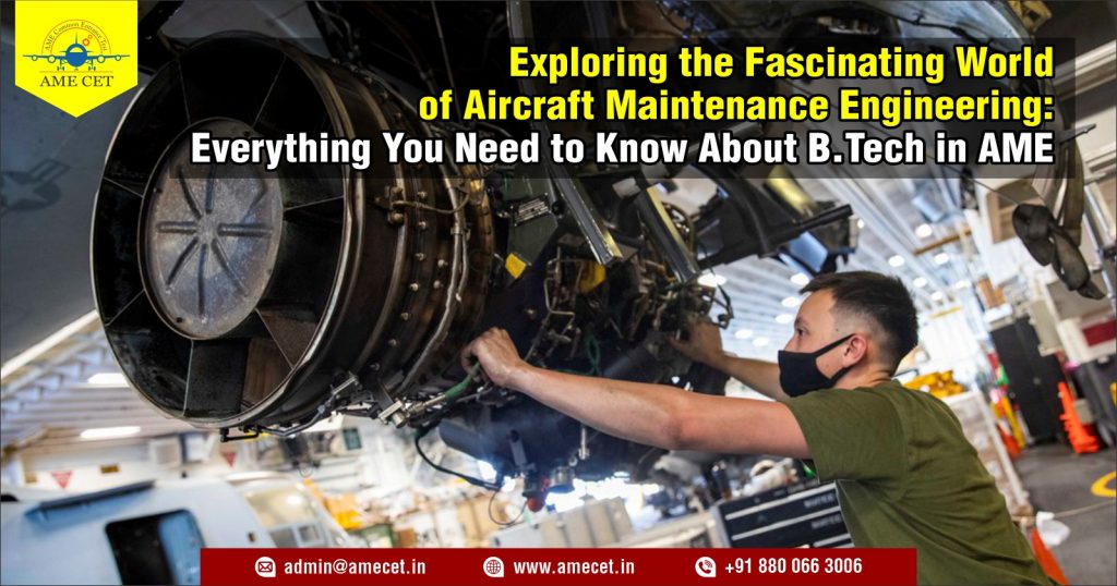 Exploring the Fascinating World of Aircraft Maintenance Engineering: Everything You Need to Know About B.Tech in AME
