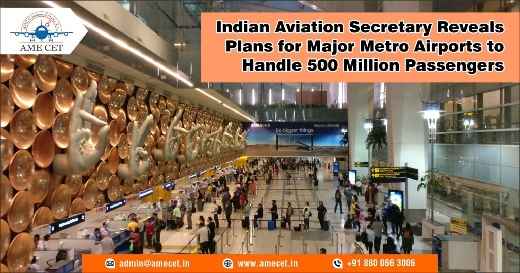 Indian Aviation Secretary Reveals Plans for Major Metro Airports to Handle 500 Million Passengers