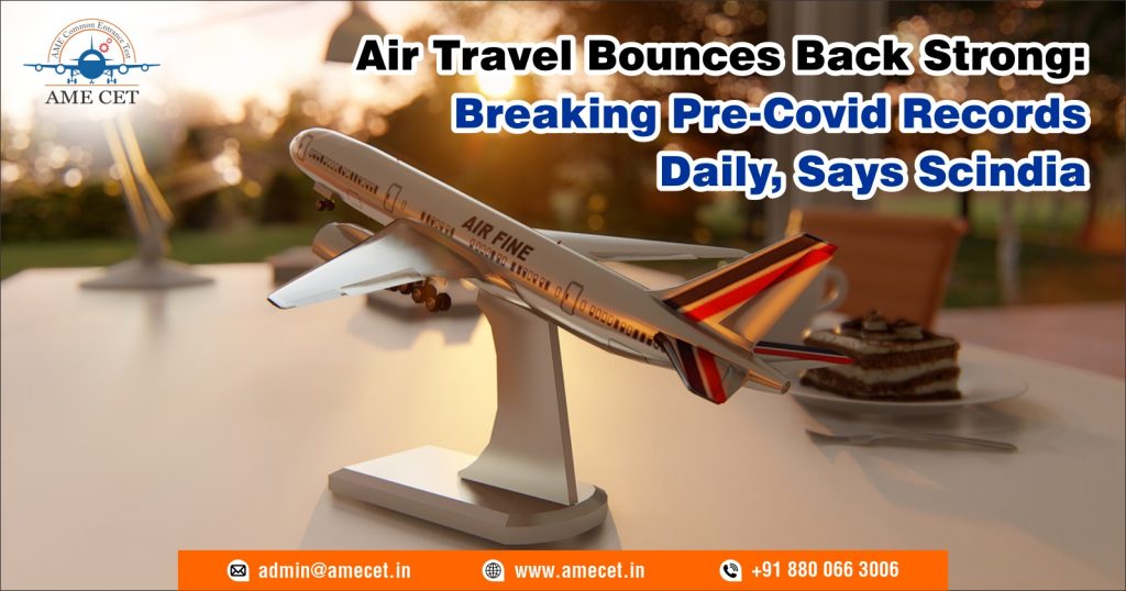 Air Travel Bounces Back Strong: Breaking Pre-Covid Records Daily, Says Scindia