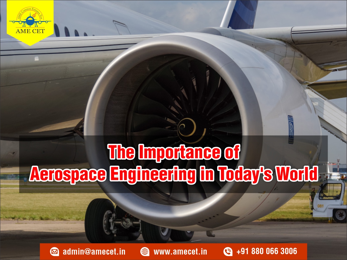 The Importance of Aerospace Engineering in Today's World AME CET Blogs