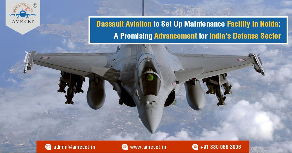 Dassault Aviation to Set Up Maintenance Facility in Noida: A Promising Advancement for India’s Defense Sector