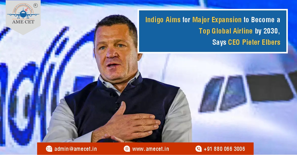 Indigo Aims for Major Expansion to Become a Top Global Airline by 2030, Says CEO Pieter Elbers