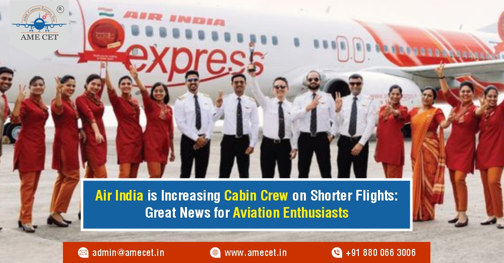 Air India is Increasing Cabin Crew on Shorter Flights: Great News for Aviation Enthusiasts