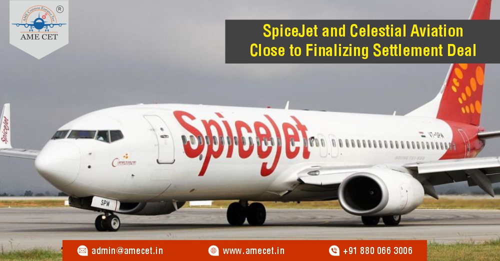 SpiceJet and Celestial Aviation Close to Finalizing Settlement Deal