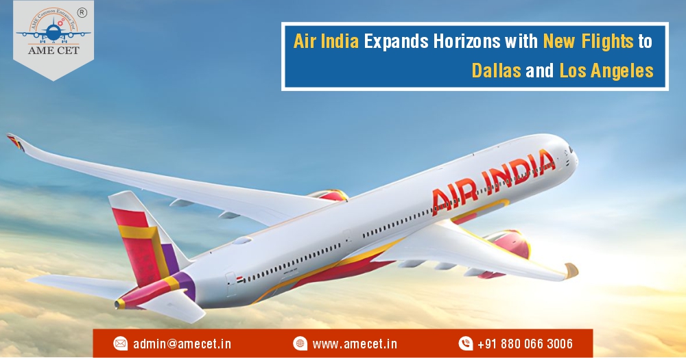 Air India Expands Horizons with New Flights to Dallas and Los Angeles