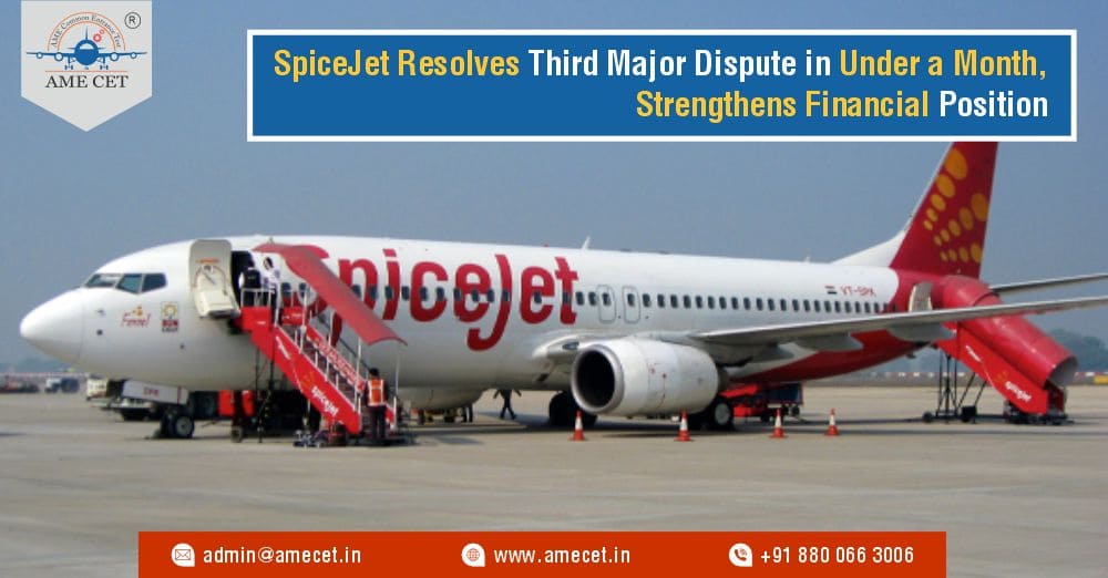 SpiceJet Resolves Third Major Dispute in Under a Month, Strengthens Financial Position