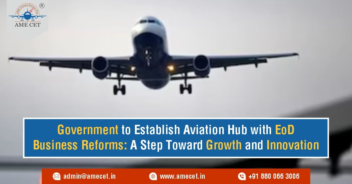 Government to Establish Aviation Hub with EoD Business Reforms: A Step Toward Growth and Innovation