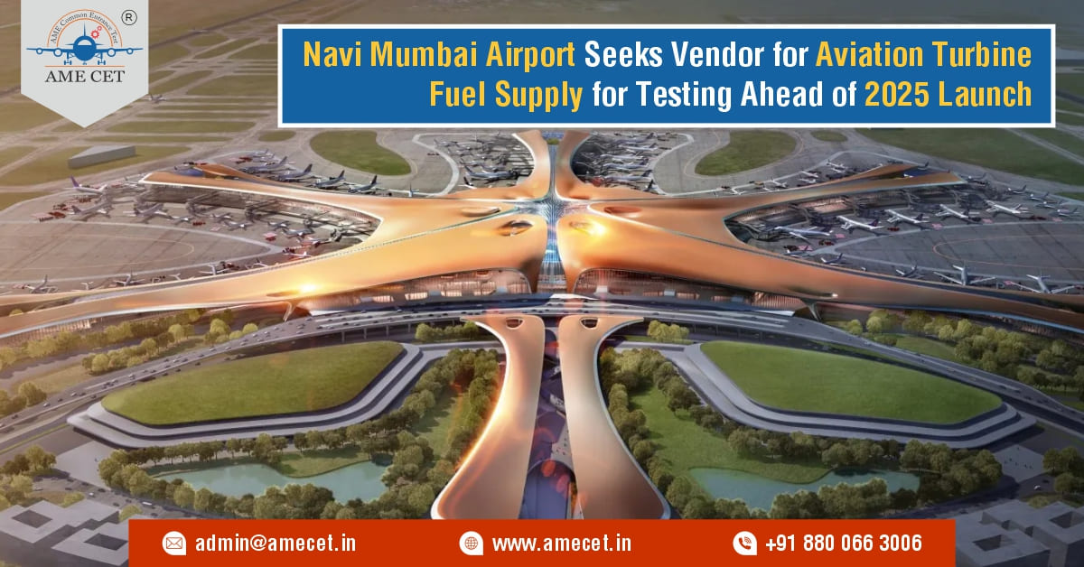 Navi Mumbai Airport Seeks Vendor for Aviation Turbine Fuel Supply for Testing Ahead of 2025 Launch