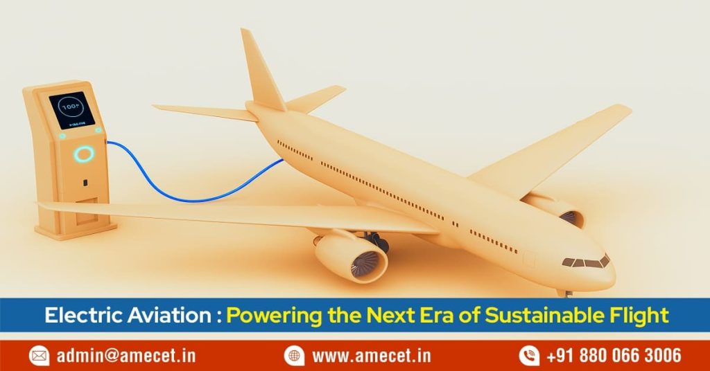 Electric Aviation Powering the Next Era of Sustainable Flight