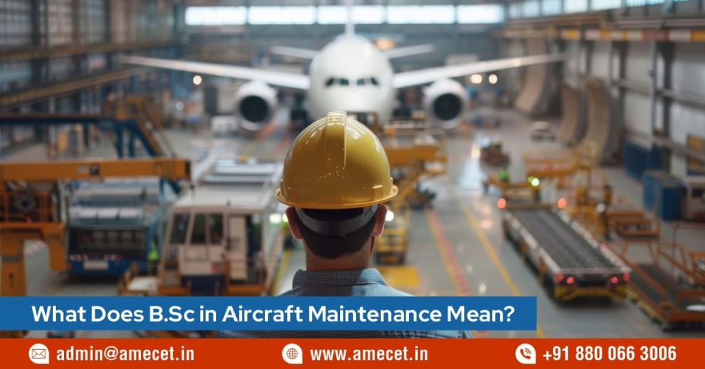 What Does B.Sc in Aircraft Maintenance Mean
