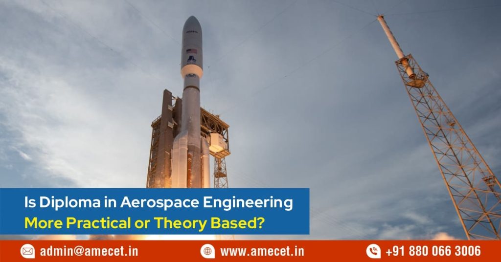 Is Diploma in Aerospace Engineering More Practical or Theory Based