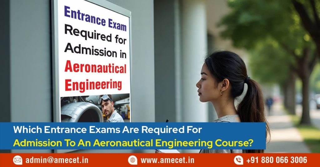 Which Entrance Exams Are Required For admission to an aeronautical engineering course